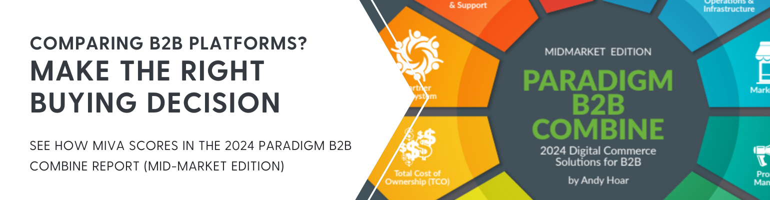 The 2024 Paradigm B2B Combine Report (Midmarket Edition) scores the capabilities of leading ecommerce solutions to help B2B businesses make the best buying decision for their business. Download your free copy of Miva's results