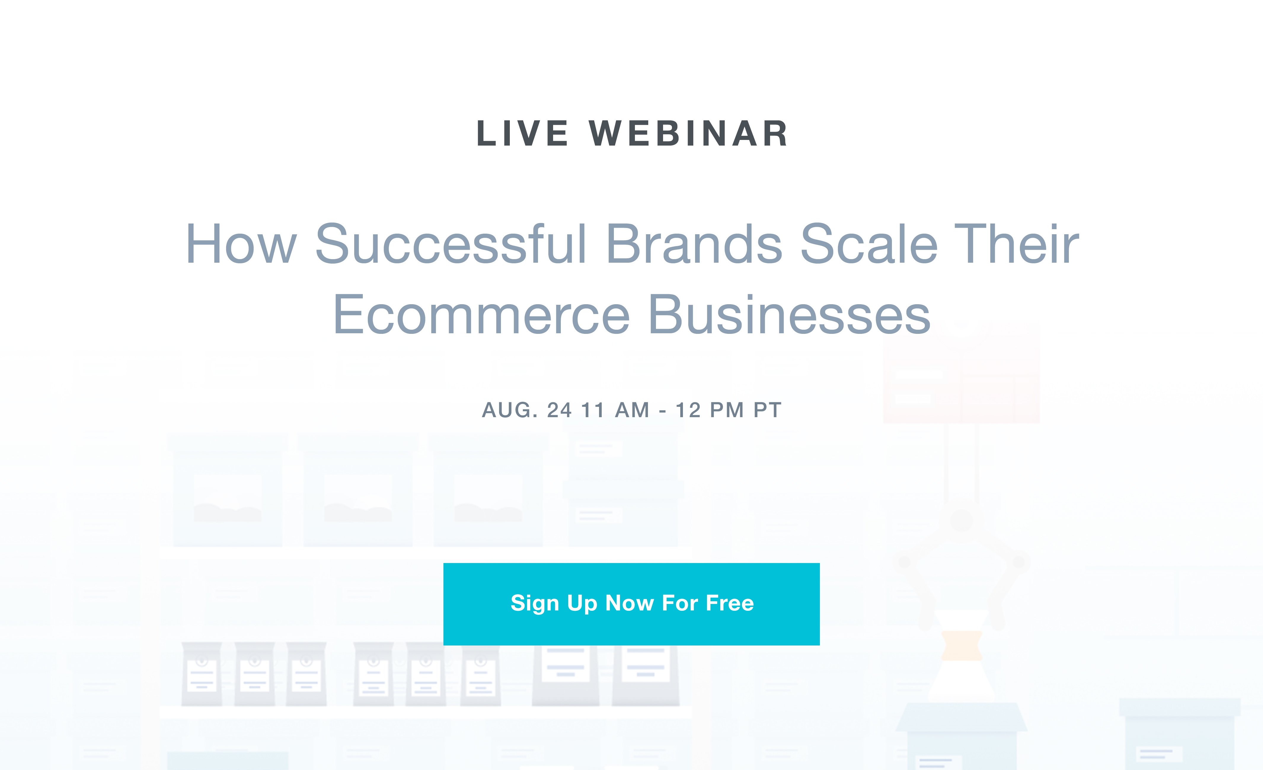 Live Webinar: How Successful Brands Scale Their Ecommerce Businesses: Free Sign-Up Link