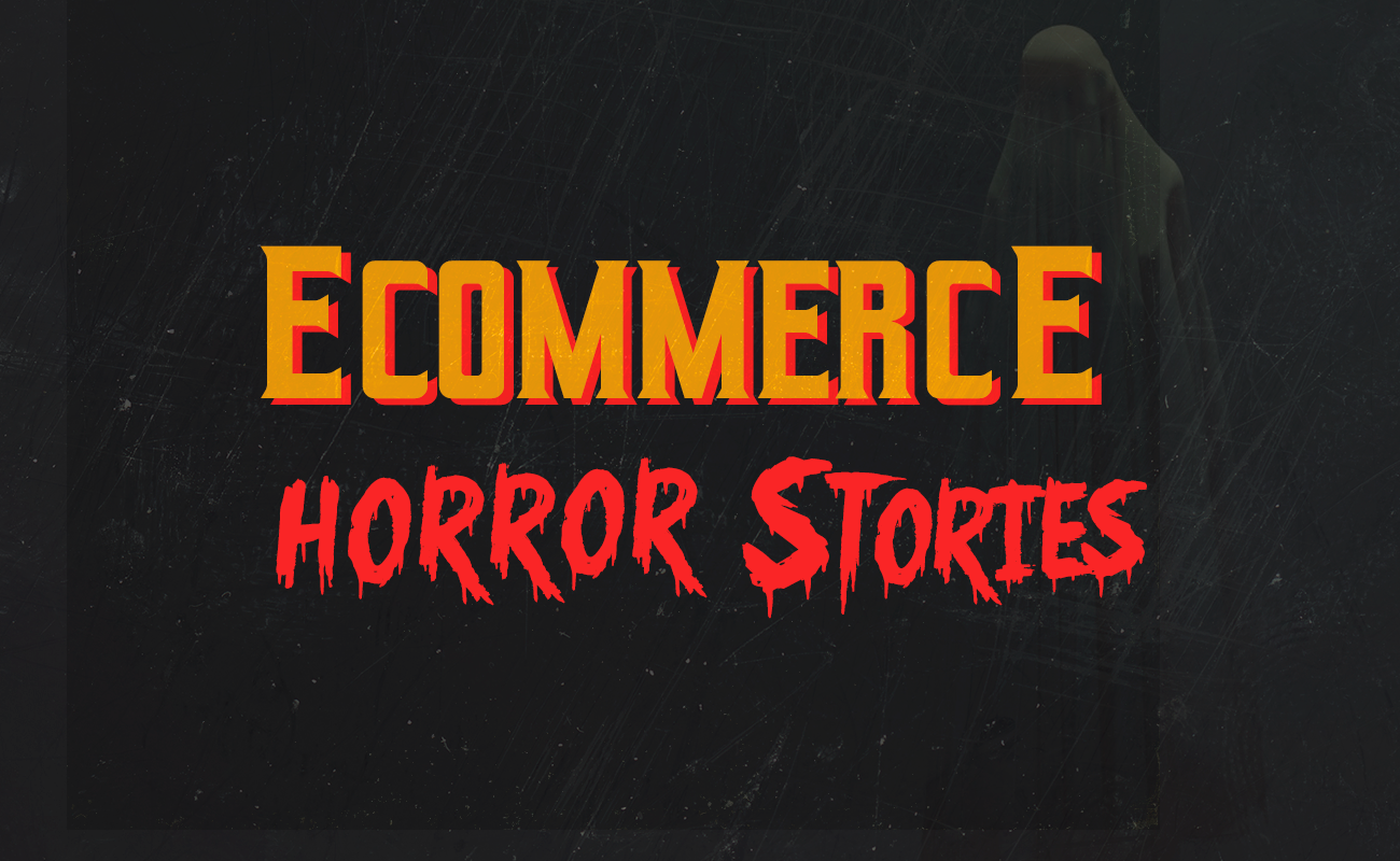 Ecommerce Horror Stories