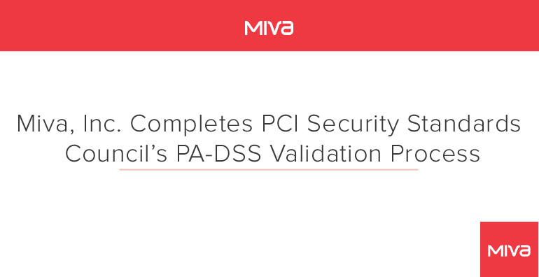 PCI Security Standards Council Validates Miva Merchant 9.0000 As PA-DSS Compliant.