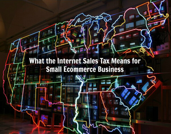 What internet sales tax means for small ecommerce business